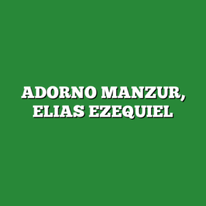 ADORNO MANZUR, ELIAS EZEQUIEL