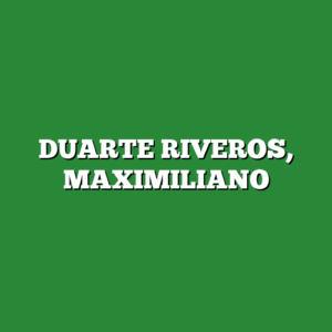 DUARTE RIVEROS, MAXIMILIANO