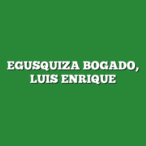 EGUSQUIZA BOGADO, LUIS ENRIQUE