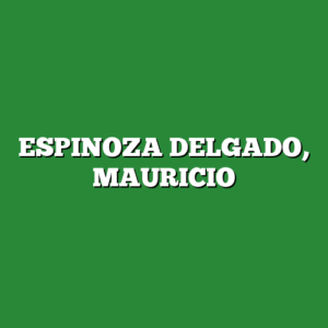 ESPINOZA DELGADO, MAURICIO