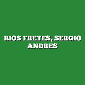 RIOS FRETES, SERGIO ANDRES