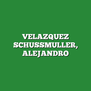 VELAZQUEZ SCHUSSMULLER, ALEJANDRO