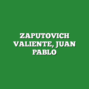 ZAPUTOVICH VALIENTE, JUAN PABLO