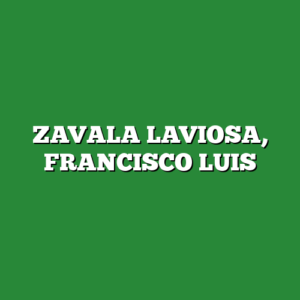 ZAVALA LAVIOSA, FRANCISCO LUIS