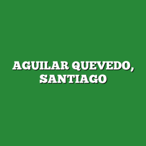 AGUILAR QUEVEDO, SANTIAGO