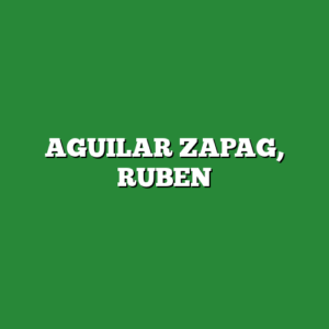 AGUILAR ZAPAG, RUBEN