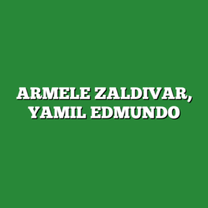 ARMELE ZALDIVAR, YAMIL EDMUNDO