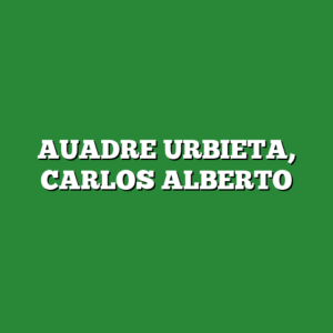 AUADRE URBIETA, CARLOS ALBERTO