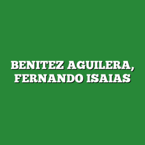 BENITEZ AGUILERA, FERNANDO ISAIAS