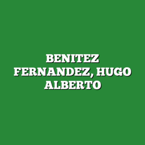 BENITEZ FERNANDEZ, HUGO ALBERTO