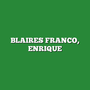 BLAIRES FRANCO, ENRIQUE