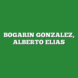 BOGARIN GONZALEZ, ALBERTO ELIAS