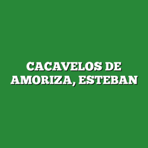 CACAVELOS DE AMORIZA, ESTEBAN