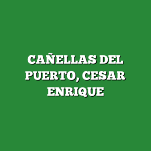 CAÑELLAS DEL PUERTO, CESAR ENRIQUE