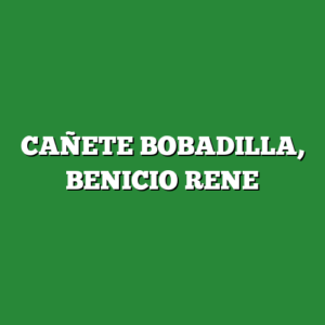 CAÑETE BOBADILLA, BENICIO RENE