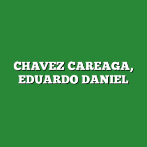 CHAVEZ CAREAGA, EDUARDO DANIEL