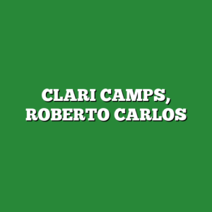 CLARI CAMPS, ROBERTO CARLOS