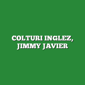 COLTURI INGLEZ, JIMMY JAVIER