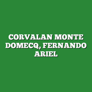 CORVALAN MONTE DOMECQ, FERNANDO ARIEL