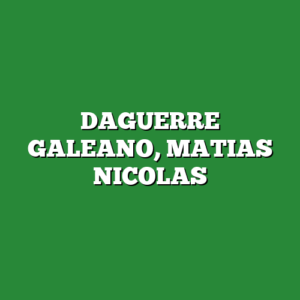 DAGUERRE GALEANO, MATIAS NICOLAS