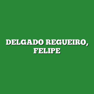 DELGADO REGUEIRO, FELIPE