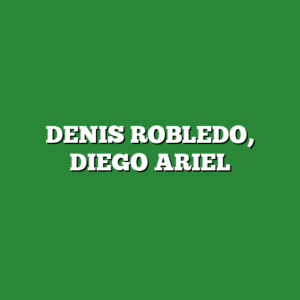 DENIS ROBLEDO, DIEGO ARIEL