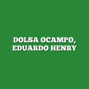 DOLSA OCAMPO, EDUARDO HENRY