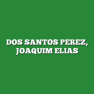 DOS SANTOS PEREZ, JOAQUIM ELIAS