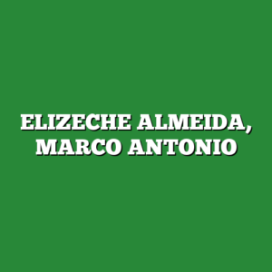 ELIZECHE ALMEIDA, MARCO ANTONIO