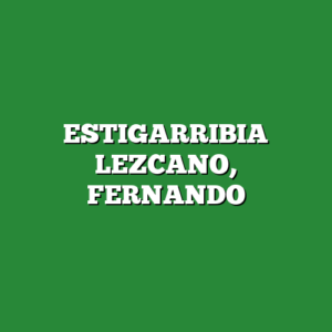 ESTIGARRIBIA LEZCANO, FERNANDO