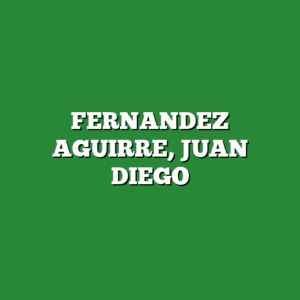 FERNANDEZ AGUIRRE, JUAN DIEGO