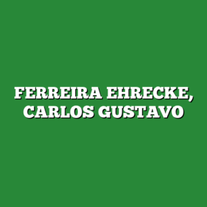 FERREIRA EHRECKE, CARLOS GUSTAVO