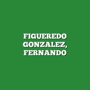 FIGUEREDO GONZALEZ, FERNANDO