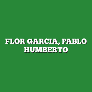 FLOR GARCIA, PABLO HUMBERTO