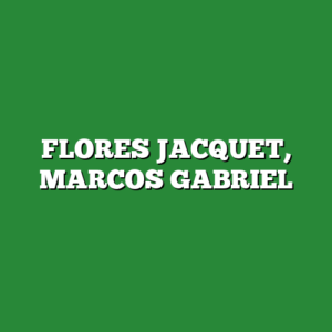 FLORES JACQUET, MARCOS GABRIEL