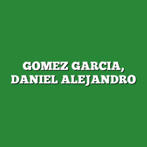 GOMEZ GARCIA, DANIEL ALEJANDRO