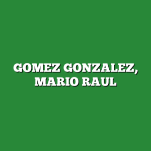 GOMEZ GONZALEZ, MARIO RAUL