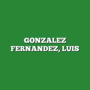 GONZALEZ FERNANDEZ, LUIS