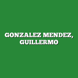 GONZALEZ MENDEZ, GUILLERMO