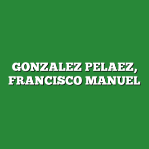 GONZALEZ PELAEZ, FRANCISCO MANUEL