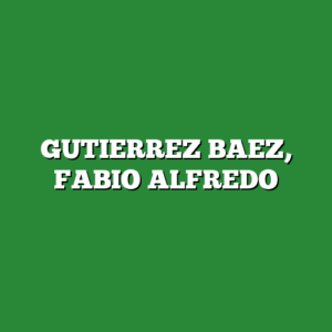 GUTIERREZ BAEZ, FABIO ALFREDO