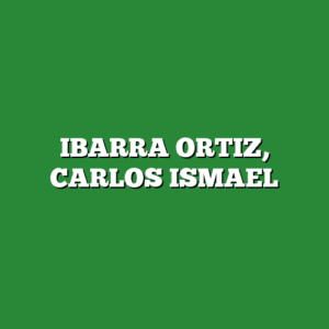 IBARRA ORTIZ, CARLOS ISMAEL