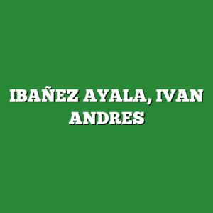 IBAÑEZ AYALA, IVAN ANDRES