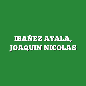 IBAÑEZ AYALA, JOAQUIN NICOLAS