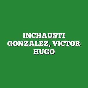 INCHAUSTI GONZALEZ, VICTOR HUGO