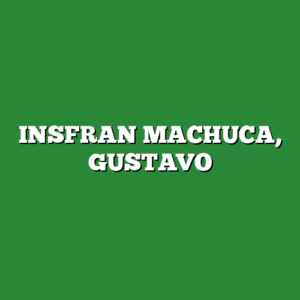 INSFRAN MACHUCA, GUSTAVO