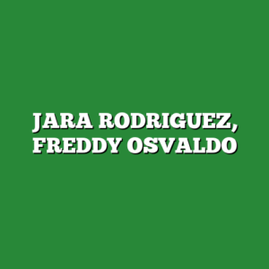 JARA RODRIGUEZ, FREDDY OSVALDO