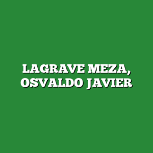 LAGRAVE MEZA, OSVALDO JAVIER