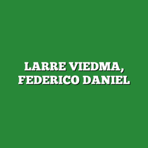 LARRE VIEDMA, FEDERICO DANIEL