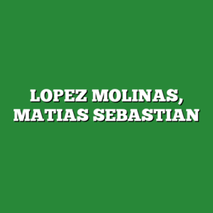 LOPEZ MOLINAS, MATIAS SEBASTIAN